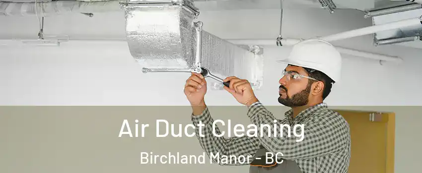  Air Duct Cleaning Birchland Manor - BC