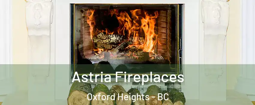  Astria Fireplaces Oxford Heights - BC