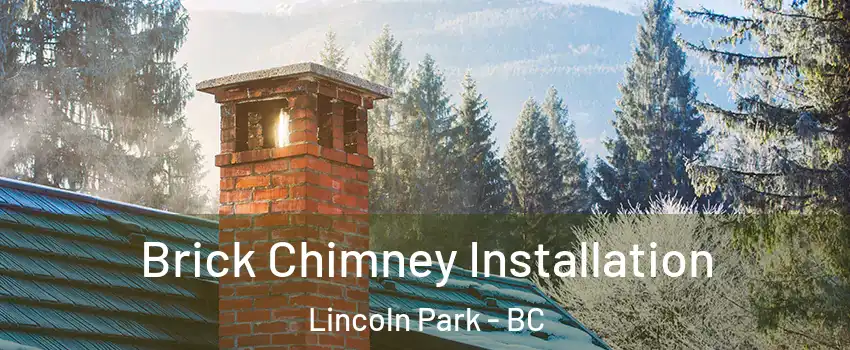  Brick Chimney Installation Lincoln Park - BC