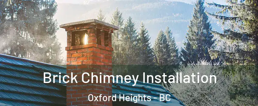  Brick Chimney Installation Oxford Heights - BC