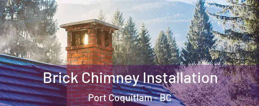  Brick Chimney Installation Port Coquitlam - BC