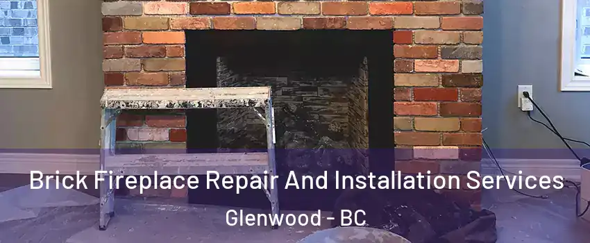  Brick Fireplace Repair And Installation Services Glenwood - BC