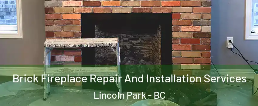 Brick Fireplace Repair And Installation Services Lincoln Park - BC