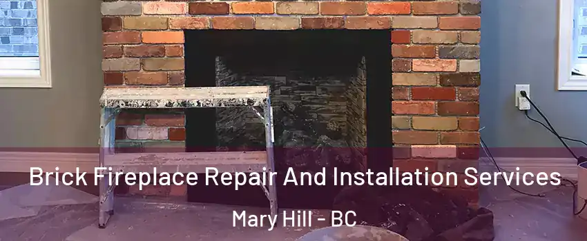  Brick Fireplace Repair And Installation Services Mary Hill - BC