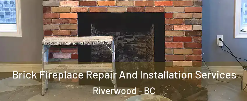  Brick Fireplace Repair And Installation Services Riverwood - BC