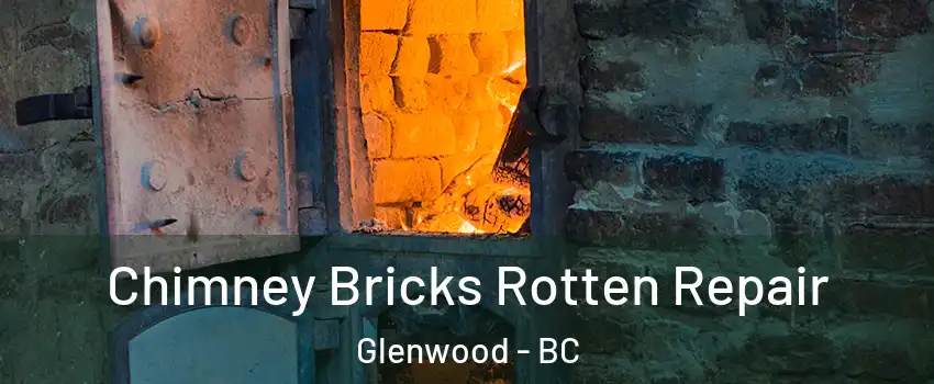  Chimney Bricks Rotten Repair Glenwood - BC