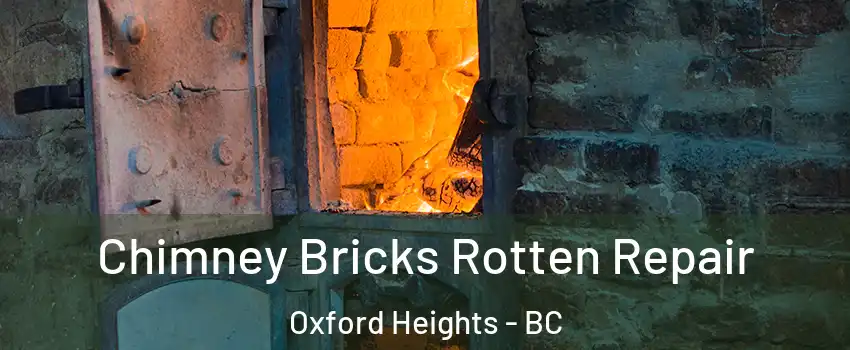  Chimney Bricks Rotten Repair Oxford Heights - BC