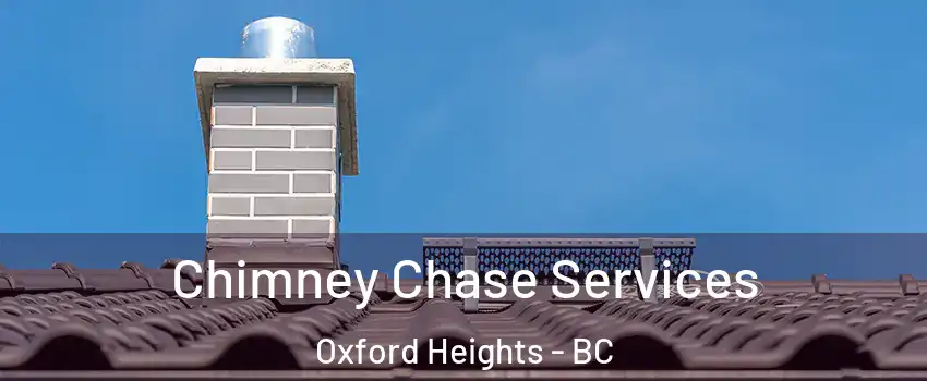  Chimney Chase Services Oxford Heights - BC