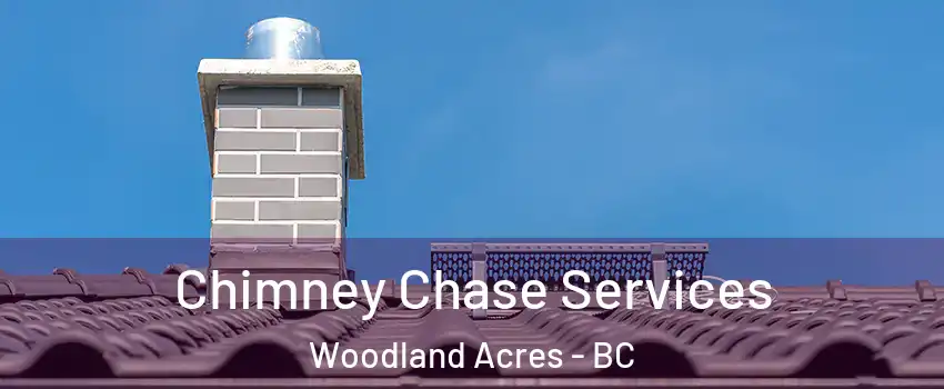  Chimney Chase Services Woodland Acres - BC