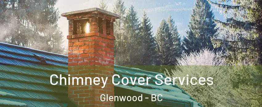  Chimney Cover Services Glenwood - BC
