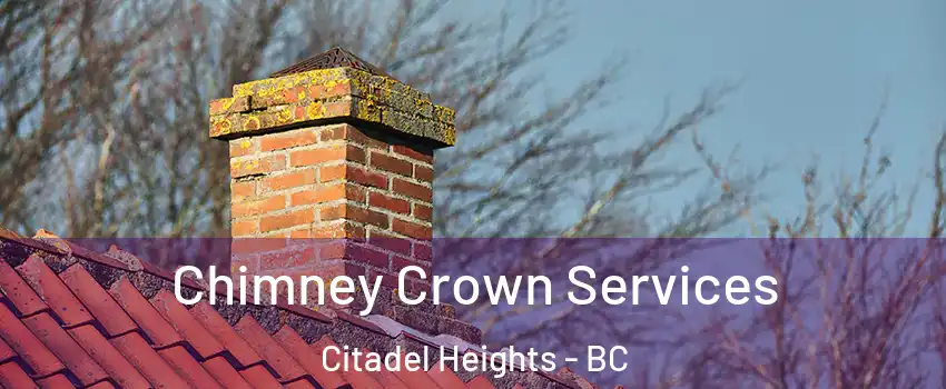  Chimney Crown Services Citadel Heights - BC
