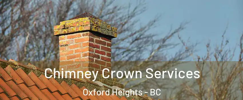  Chimney Crown Services Oxford Heights - BC