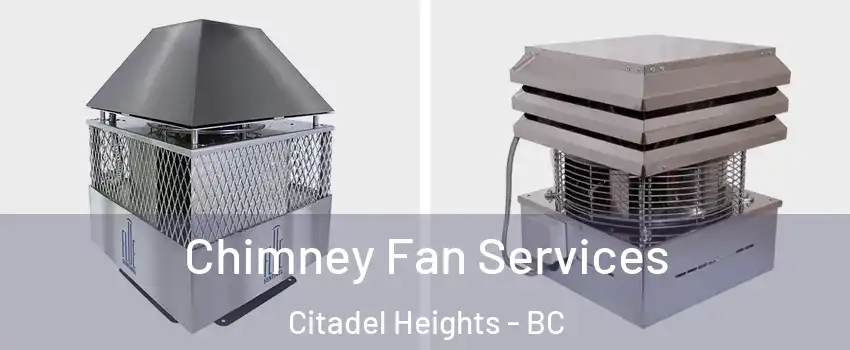  Chimney Fan Services Citadel Heights - BC