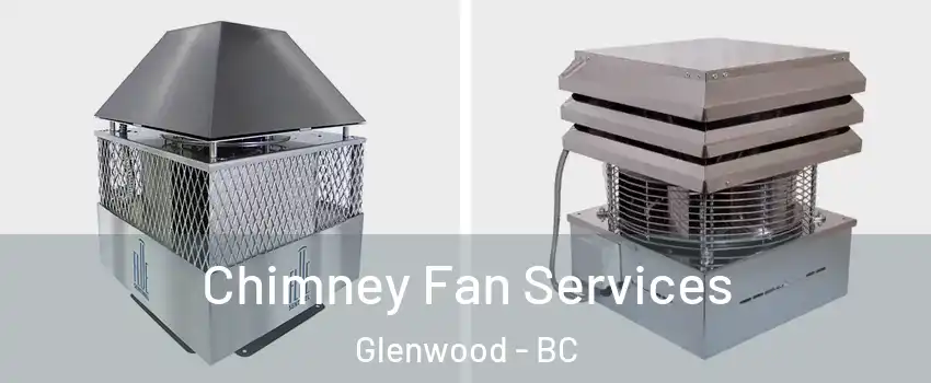  Chimney Fan Services Glenwood - BC