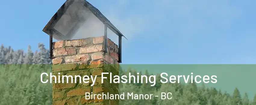 Chimney Flashing Services Birchland Manor - BC