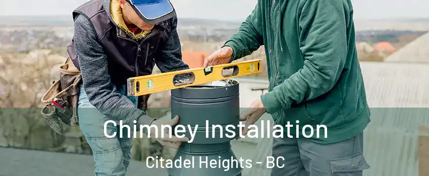  Chimney Installation Citadel Heights - BC