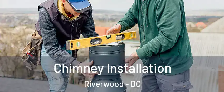  Chimney Installation Riverwood - BC