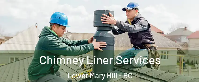  Chimney Liner Services Lower Mary Hill - BC