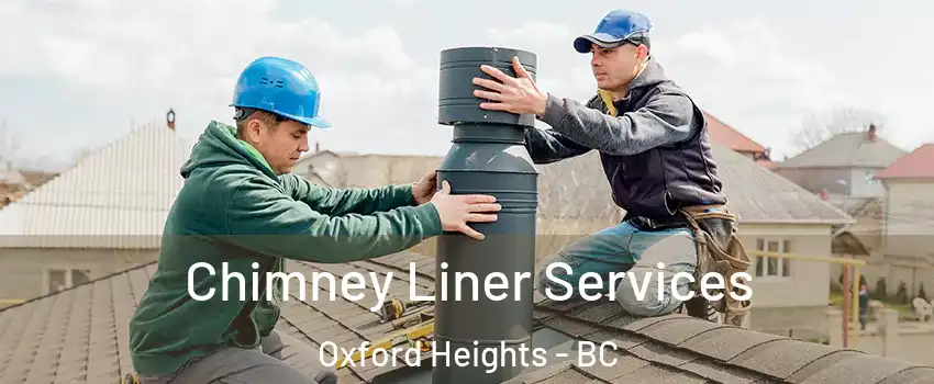  Chimney Liner Services Oxford Heights - BC