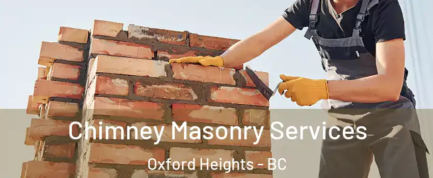  Chimney Masonry Services Oxford Heights - BC