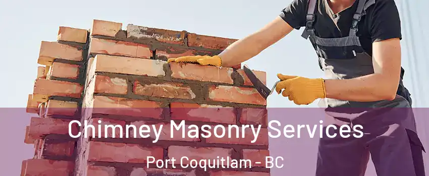  Chimney Masonry Services Port Coquitlam - BC