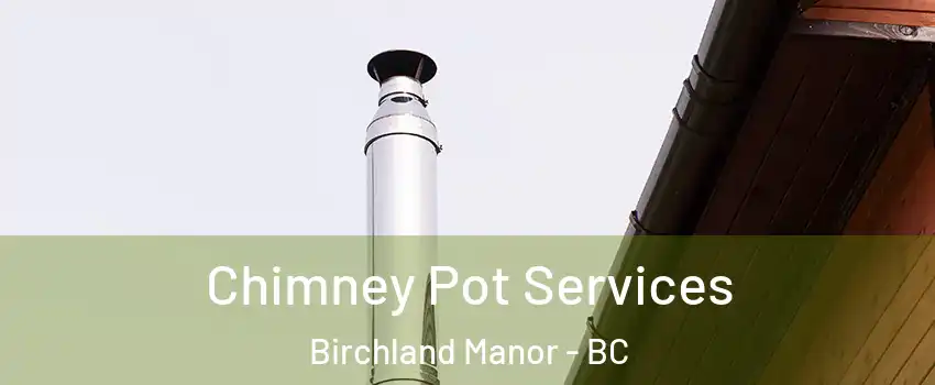  Chimney Pot Services Birchland Manor - BC