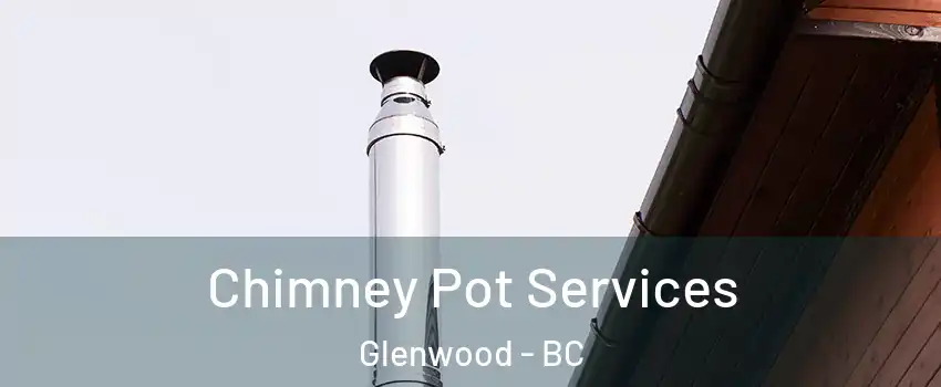  Chimney Pot Services Glenwood - BC