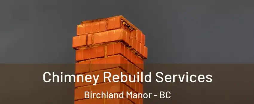  Chimney Rebuild Services Birchland Manor - BC