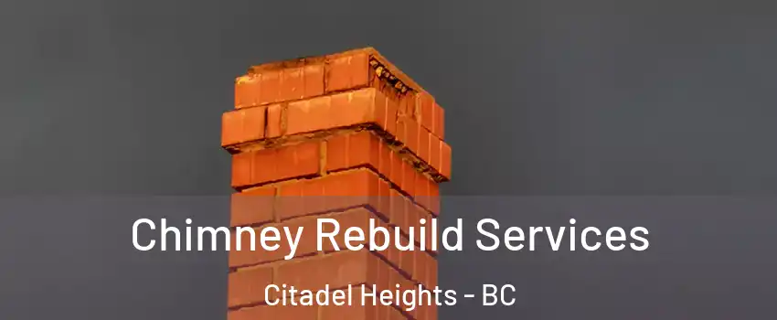  Chimney Rebuild Services Citadel Heights - BC