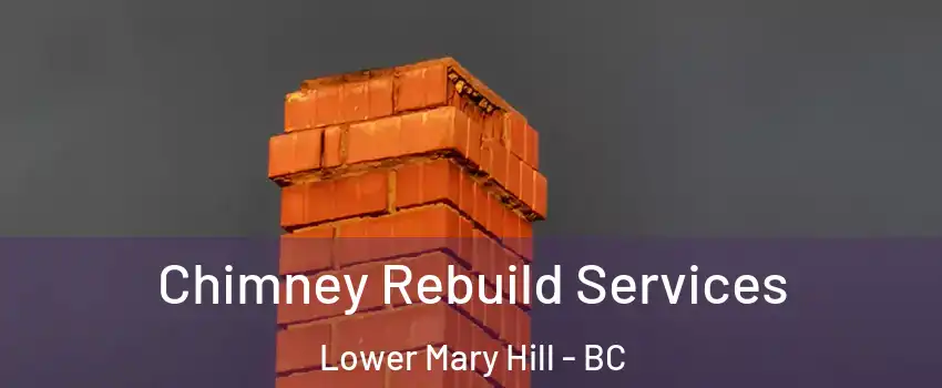  Chimney Rebuild Services Lower Mary Hill - BC