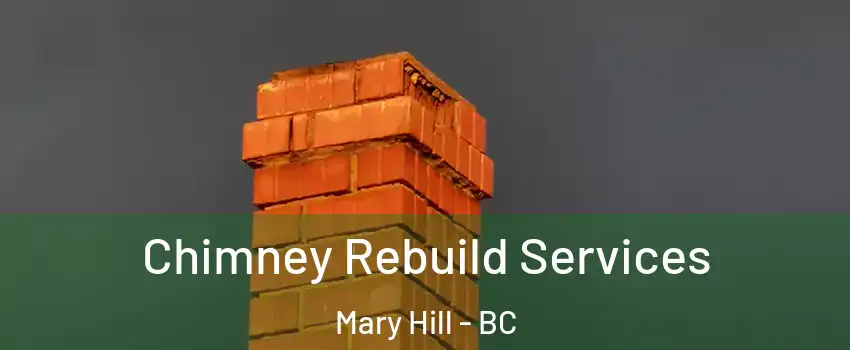  Chimney Rebuild Services Mary Hill - BC