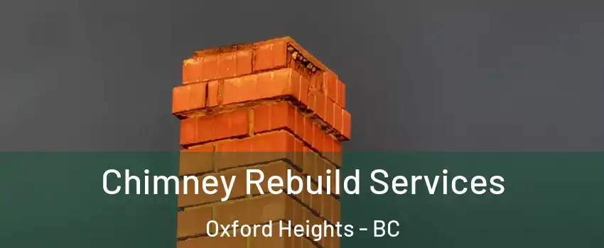  Chimney Rebuild Services Oxford Heights - BC