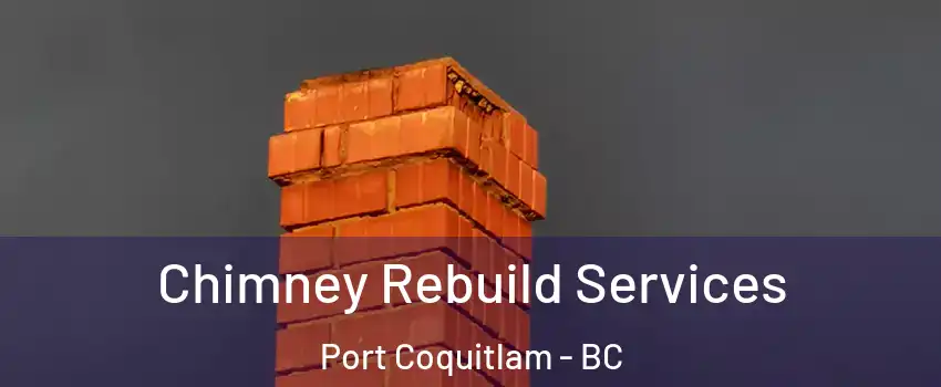  Chimney Rebuild Services Port Coquitlam - BC