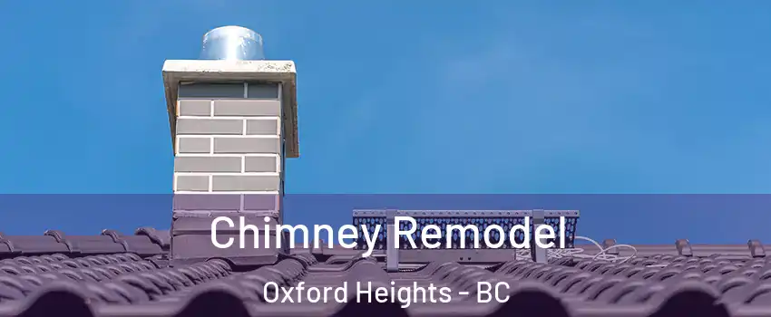  Chimney Remodel Oxford Heights - BC