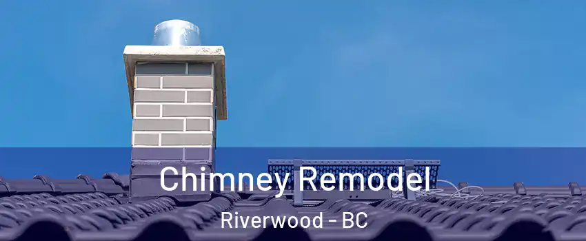  Chimney Remodel Riverwood - BC