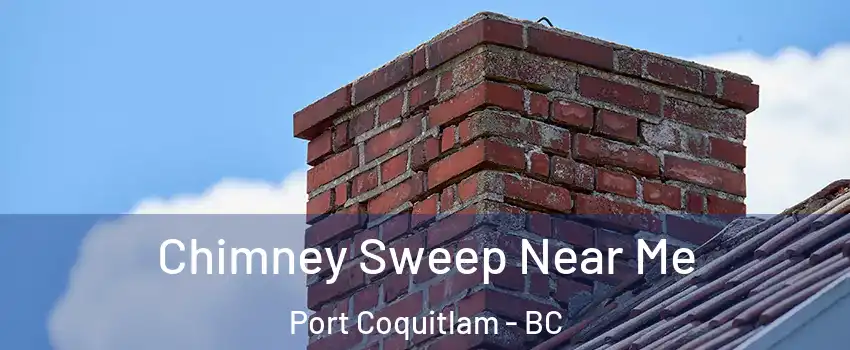  Chimney Sweep Near Me Port Coquitlam - BC