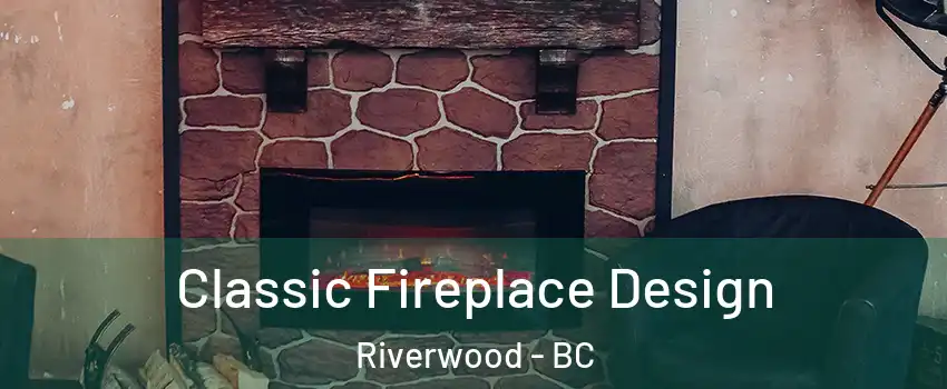  Classic Fireplace Design Riverwood - BC