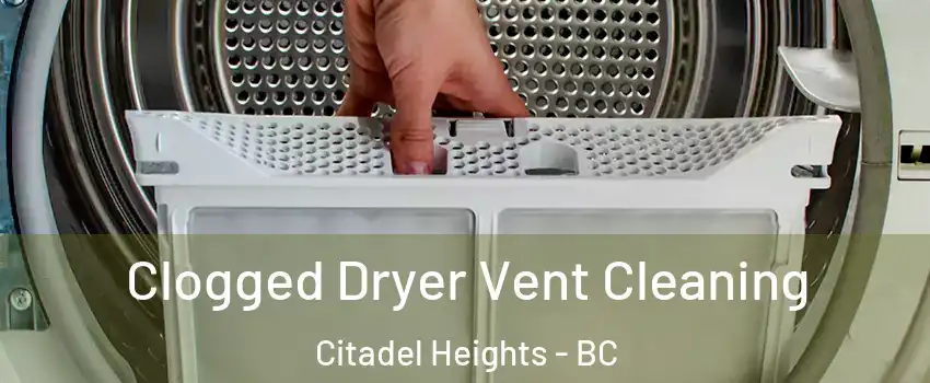  Clogged Dryer Vent Cleaning Citadel Heights - BC