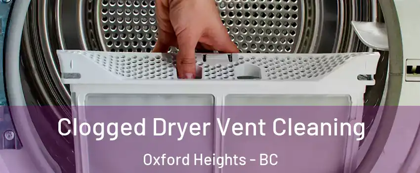  Clogged Dryer Vent Cleaning Oxford Heights - BC