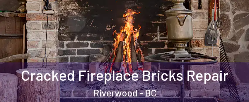  Cracked Fireplace Bricks Repair Riverwood - BC