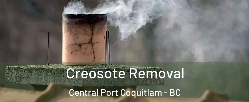  Creosote Removal Central Port Coquitlam - BC