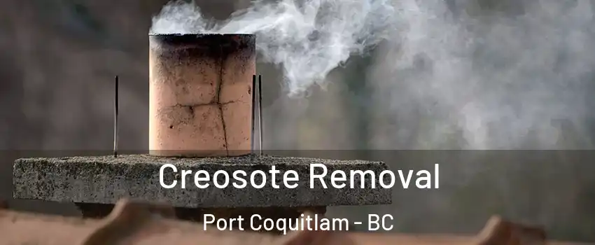  Creosote Removal Port Coquitlam - BC