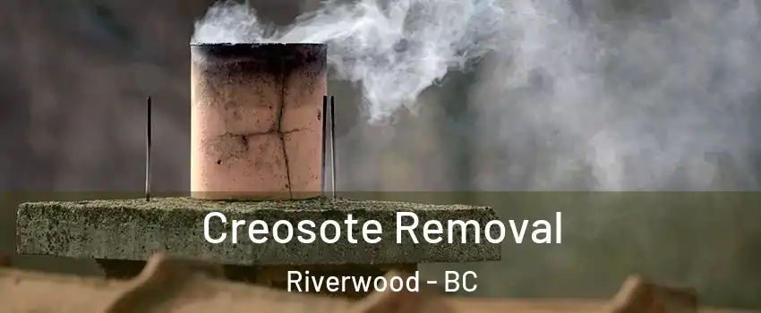  Creosote Removal Riverwood - BC