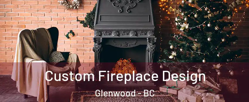  Custom Fireplace Design Glenwood - BC