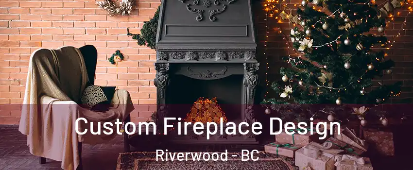  Custom Fireplace Design Riverwood - BC