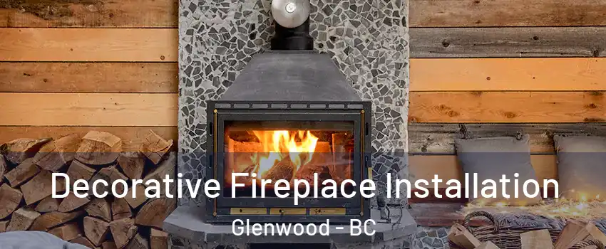  Decorative Fireplace Installation Glenwood - BC