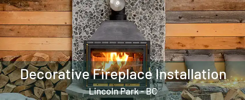  Decorative Fireplace Installation Lincoln Park - BC