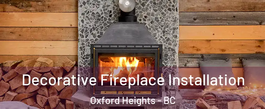  Decorative Fireplace Installation Oxford Heights - BC