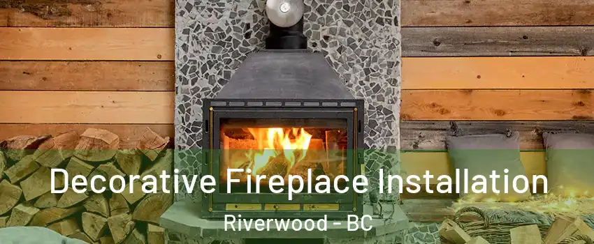  Decorative Fireplace Installation Riverwood - BC