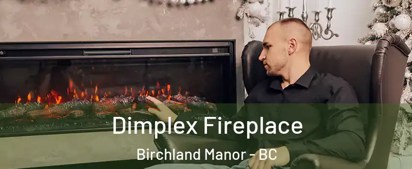  Dimplex Fireplace Birchland Manor - BC